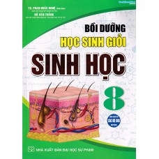 Bồi dưỡng học sinh giỏi Sinh học 8 (Dùng chung các bộ SGK) Bồi dưỡng học sinh giỏi Sinh học 8 (Dùng chung các bộ SGK)